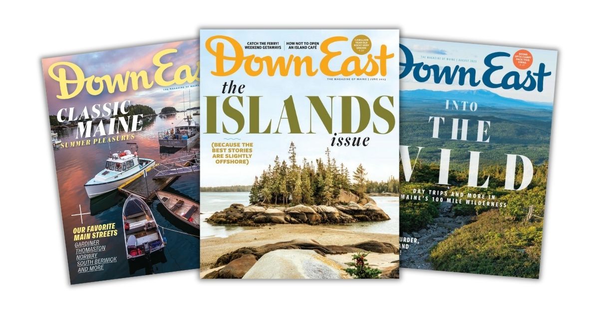 Subscribe to Down East Magazine Down East Shop Down East Shop