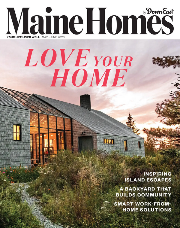 Maine Homes by Down East Magazine, May / June 2020